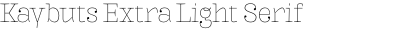 Kaybuts Extra Light Serif